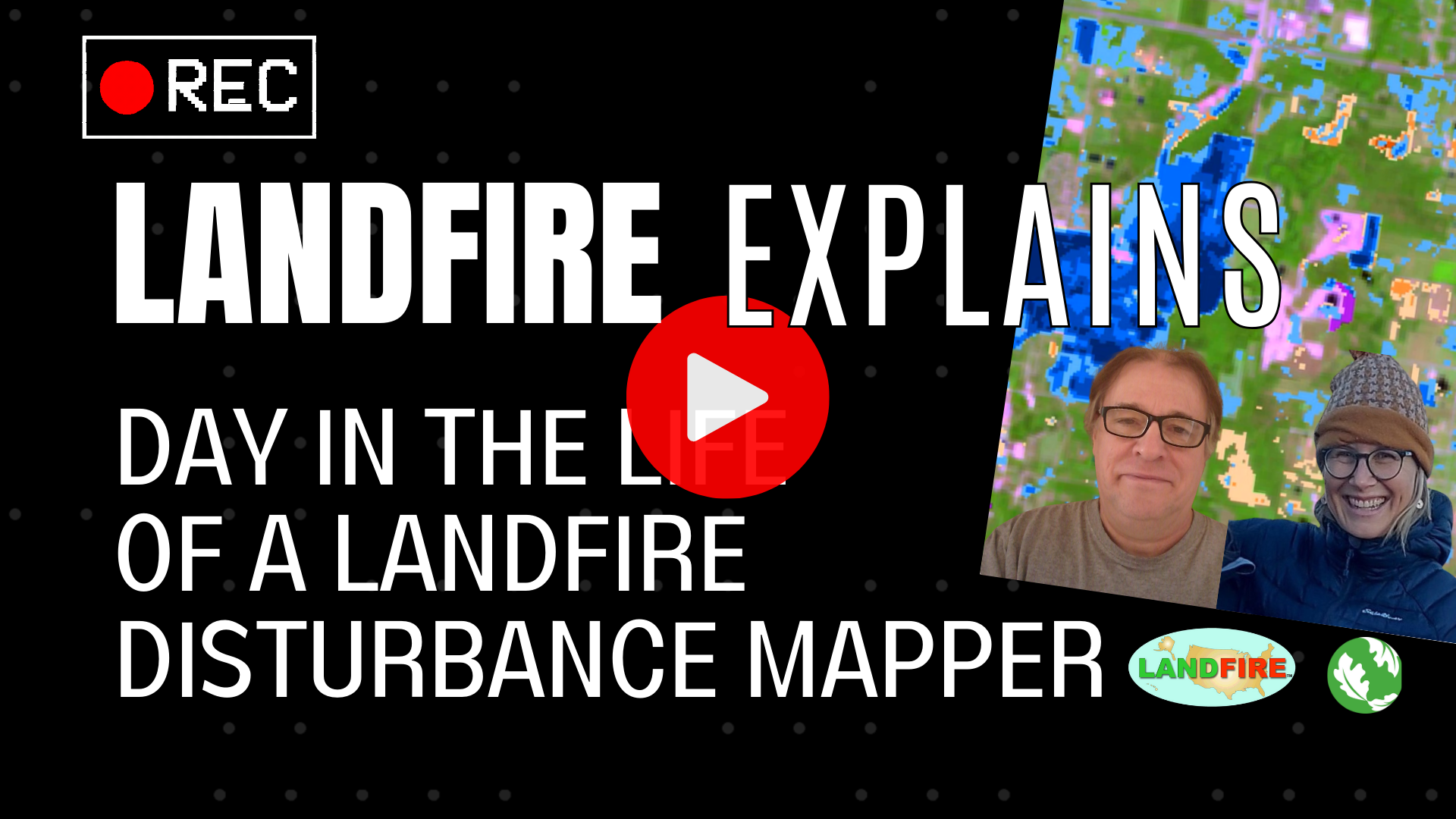 LF Explains: A Day in the life of a LANDFIRE disturbance mapper